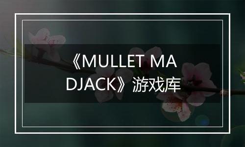《MULLET MADJACK》游戏库