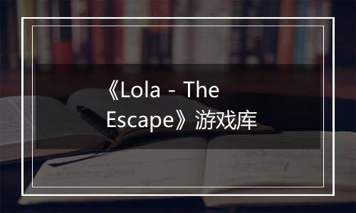 《Lola - The Escape》游戏库