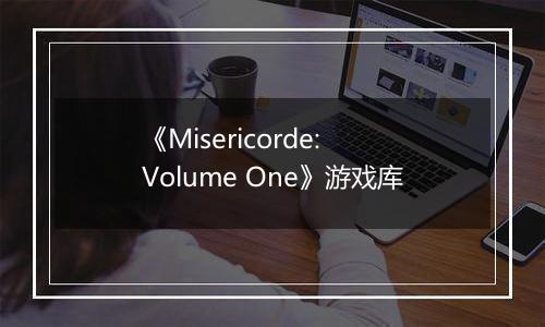 《Misericorde: Volume One》游戏库