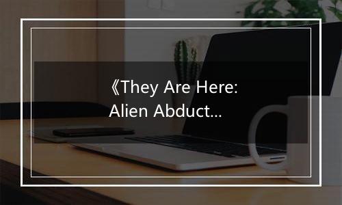 《They Are Here: Alien Abduction Horror》游戏库