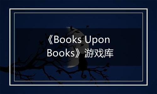 《Books Upon Books》游戏库