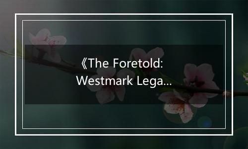 《The Foretold: Westmark Legacy》游戏库