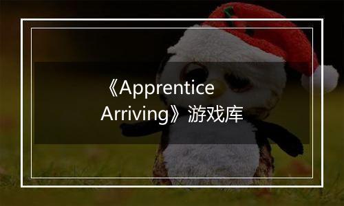 《Apprentice Arriving》游戏库