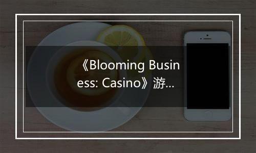 《Blooming Business: Casino》游戏库